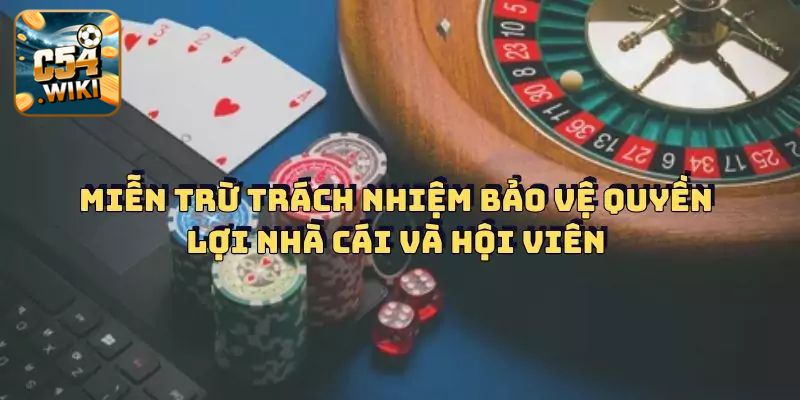 Miễn trừ trách nhiệm bảo vệ quyền lợi nhà cái và hội viên 