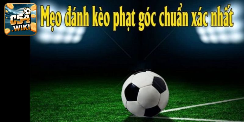 Những kinh nghiệm soi kèo phạt góc thắng lớn